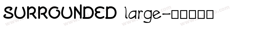 SURROUNDED large字体转换